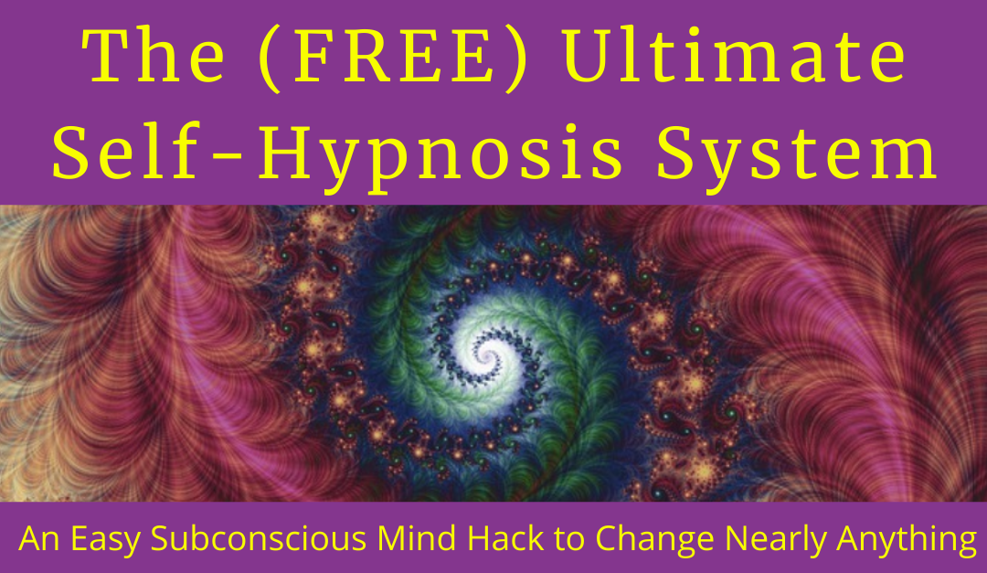 The Ultimate Self-Hypnosis System Three Simple Steps to Change Your Mind and Your Life