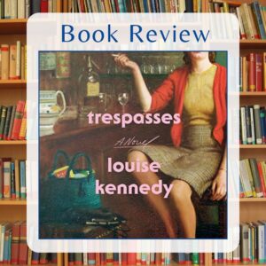 Trespasses by Louise Kennedy book review