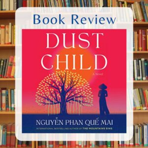 Dust Child: A Novel Book Review by Kristine Madera