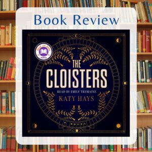 The Cloisters by Katy Hays Book Review by Kristine Madera